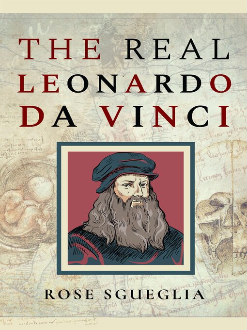 Title details for The Real Leonardo Da Vinci by Rose Sgueglia - Available